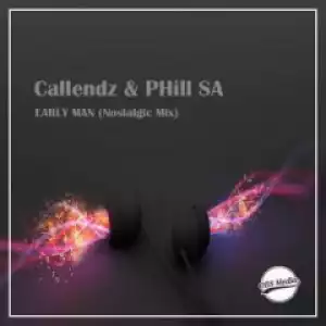 Callendz X PHill SA - Early Man (Nostalgic Mix)
